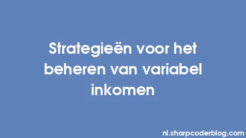 Strategieën voor het beheren van variabel inkomen - Thumbnail