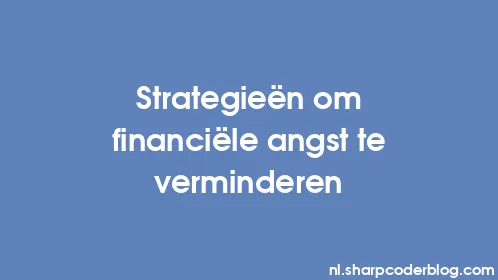 Strategieën om financiële angst te verminderen - Thumbnail