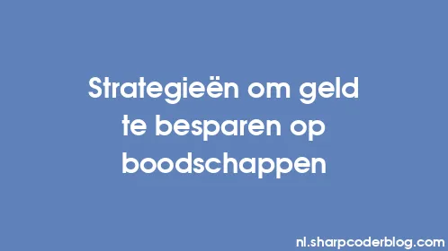 Strategieën om geld te besparen op boodschappen - Thumbnail