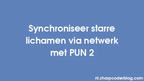 Synchroniseer starre lichamen via netwerk met PUN 2 - Thumbnail