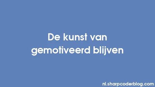 De kunst van gemotiveerd blijven - Thumbnail