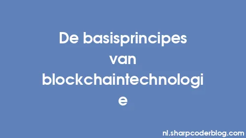 De basisprincipes van blockchaintechnologie - Thumbnail