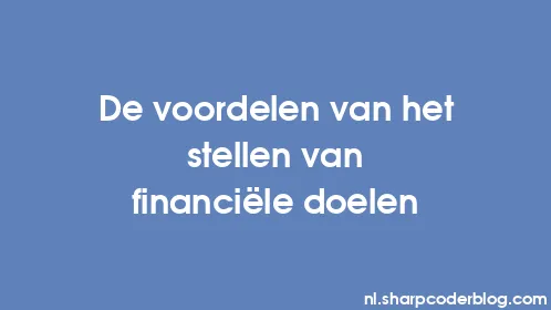De voordelen van het stellen van financiële doelen - Thumbnail