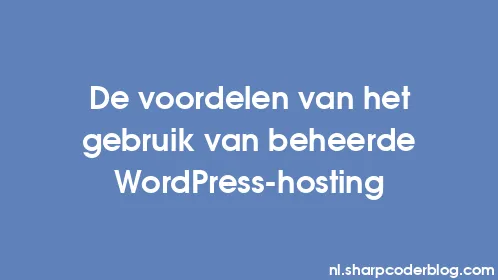 De voordelen van het gebruik van beheerde WordPress-hosting - Thumbnail