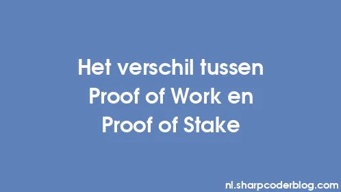 Het verschil tussen Proof of Work en Proof of Stake - Thumbnail