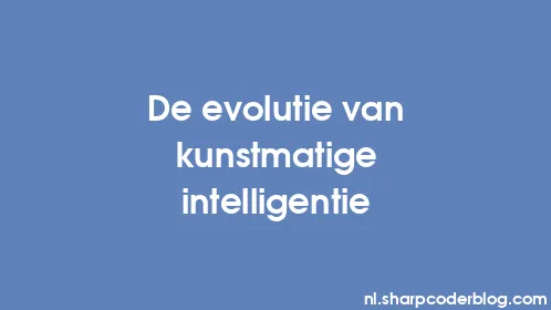 De evolutie van kunstmatige intelligentie - Thumbnail