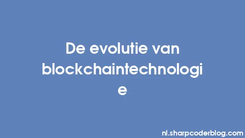 De evolutie van blockchaintechnologie - Thumbnail