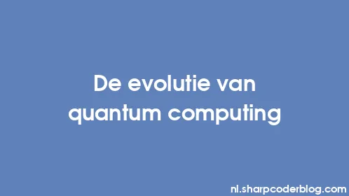 De evolutie van quantum computing - Thumbnail