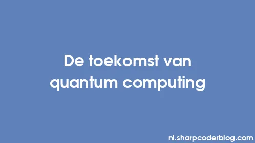 De toekomst van quantum computing - Thumbnail