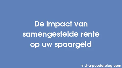De impact van samengestelde rente op uw spaargeld - Thumbnail