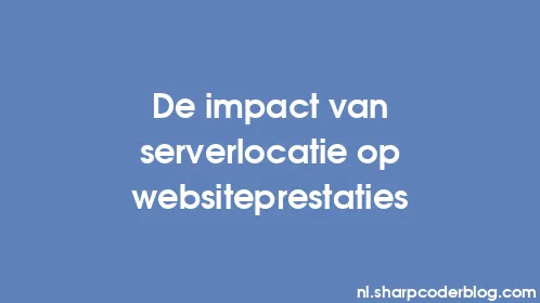 De impact van serverlocatie op websiteprestaties - Thumbnail