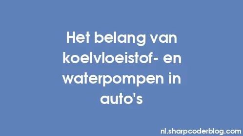 Het belang van koelvloeistof- en waterpompen in auto's - Thumbnail