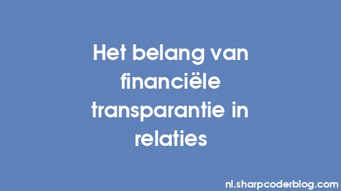 Het belang van financiële transparantie in relaties - Thumbnail