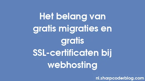 Het belang van gratis migraties en gratis SSL-certificaten bij webhosting - Thumbnail