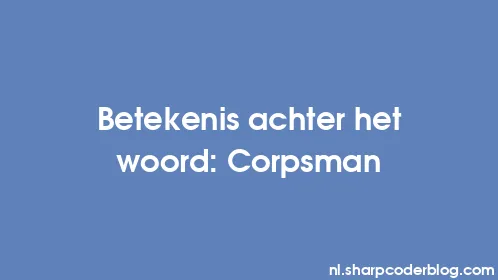 Betekenis achter het woord: Corpsman - Thumbnail