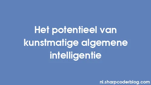 Het potentieel van kunstmatige algemene intelligentie - Thumbnail
