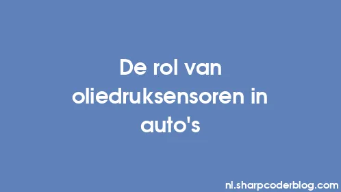 De rol van oliedruksensoren in auto's - Thumbnail