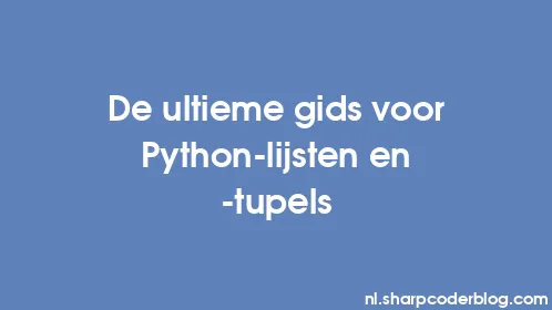 De ultieme gids voor Python-lijsten en -tupels - Thumbnail