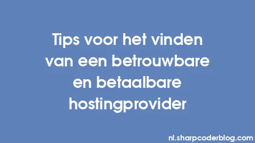 Tips voor het vinden van een betrouwbare en betaalbare hostingprovider - Thumbnail
