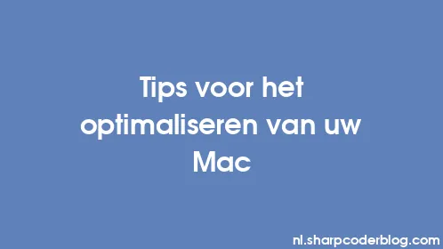 Tips voor het optimaliseren van uw Mac - Thumbnail