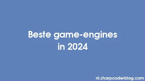 Beste game-engines in 2024 - Thumbnail