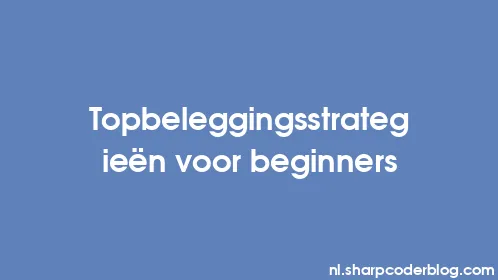Topbeleggingsstrategieën voor beginners - Thumbnail