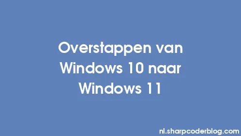 Overstappen van Windows 10 naar Windows 11 - Thumbnail