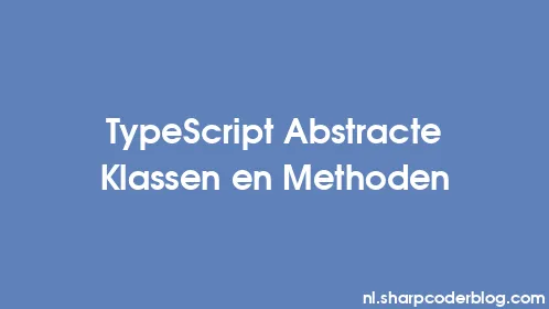 TypeScript Abstracte Klassen en Methoden - Thumbnail