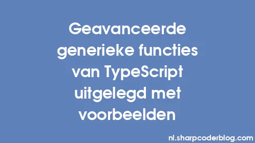 Geavanceerde generieke functies van TypeScript uitgelegd met voorbeelden - Thumbnail