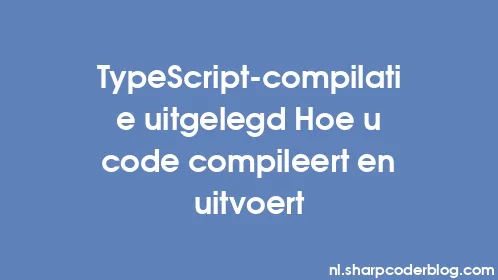 TypeScript-compilatie uitgelegd Hoe u code compileert en uitvoert - Thumbnail