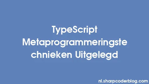 TypeScript Metaprogrammeringstechnieken Uitgelegd - Thumbnail