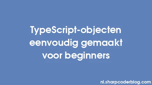 TypeScript-objecten eenvoudig gemaakt voor beginners - Thumbnail