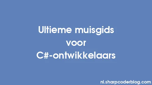 Ultieme muisgids voor C#-ontwikkelaars - Thumbnail