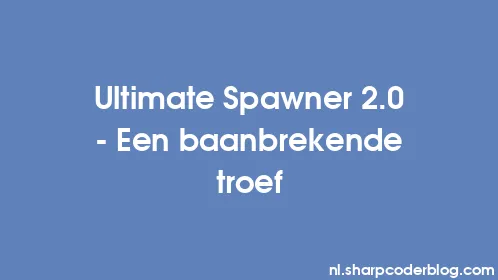 Ultimate Spawner 2.0 - Een baanbrekende troef - Thumbnail