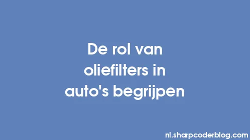 De rol van oliefilters in auto's begrijpen - Thumbnail