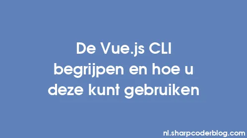 De Vue.js CLI begrijpen en hoe u deze kunt gebruiken - Thumbnail