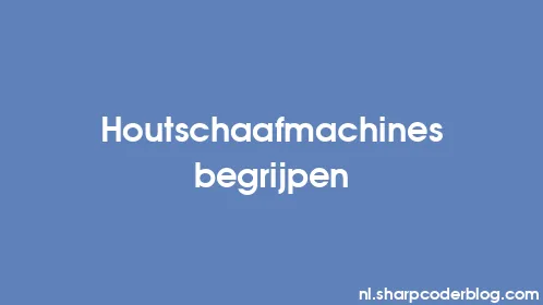 Houtschaafmachines begrijpen - Thumbnail