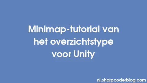 Minimap-tutorial van het overzichtstype voor Unity - Thumbnail