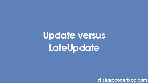 Update versus LateUpdate - Thumbnail
