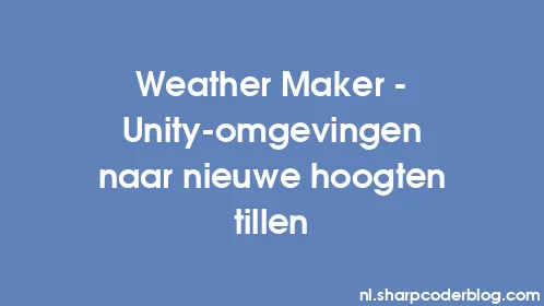 Weather Maker - Unity-omgevingen naar nieuwe hoogten tillen - Thumbnail