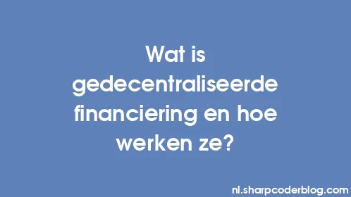 Wat is gedecentraliseerde financiering en hoe werken ze? - Thumbnail