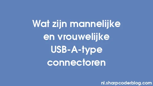 Wat zijn mannelijke en vrouwelijke USB-A-type connectoren - Thumbnail