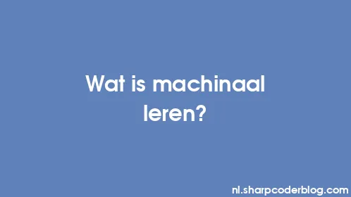 Wat is machinaal leren? - Thumbnail