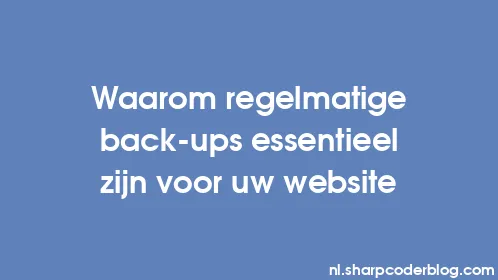 Waarom regelmatige back-ups essentieel zijn voor uw website - Thumbnail