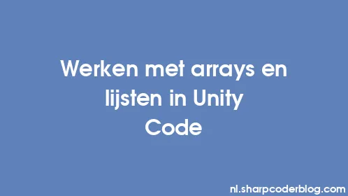 Werken met arrays en lijsten in Unity Code - Thumbnail